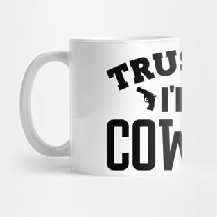 Trust Me, I'm a Cowboy Mug